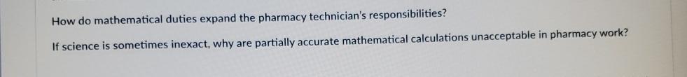  How do mathematical duties expand the pharmacy technician's responsibilities? If science