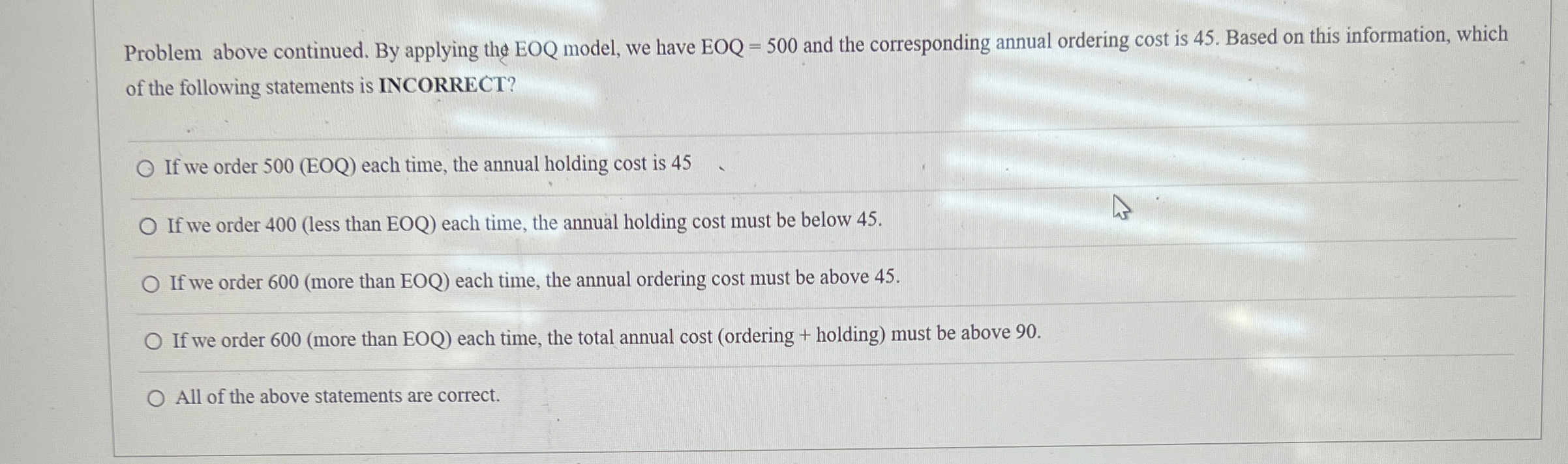  Problem above continued. By applying the EOQ model, we have EOQ=500