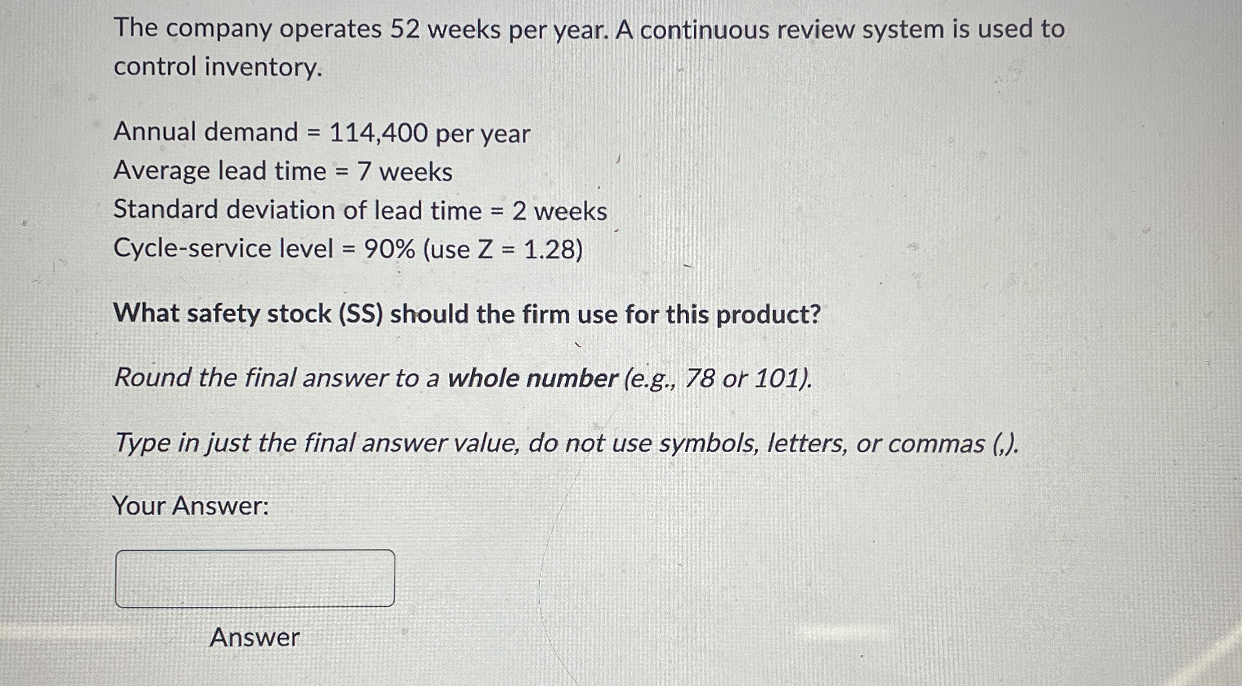  The company operates 52 weeks per year. A continuous review system