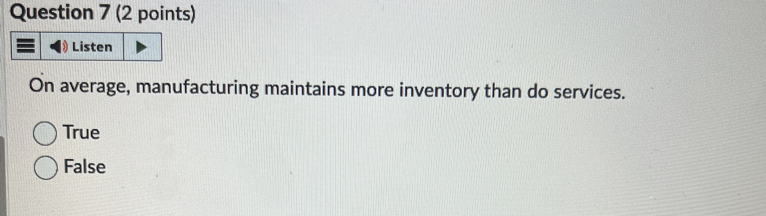  Question 7(2 points) Listen On average, manufacturing maintains more inventory than