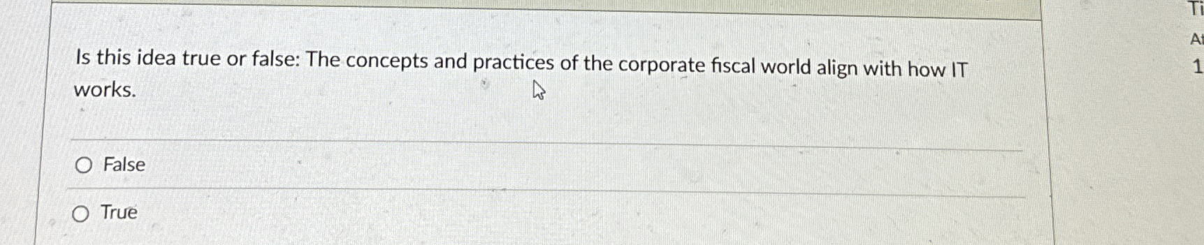  Is this idea true or false: The concepts and practices of