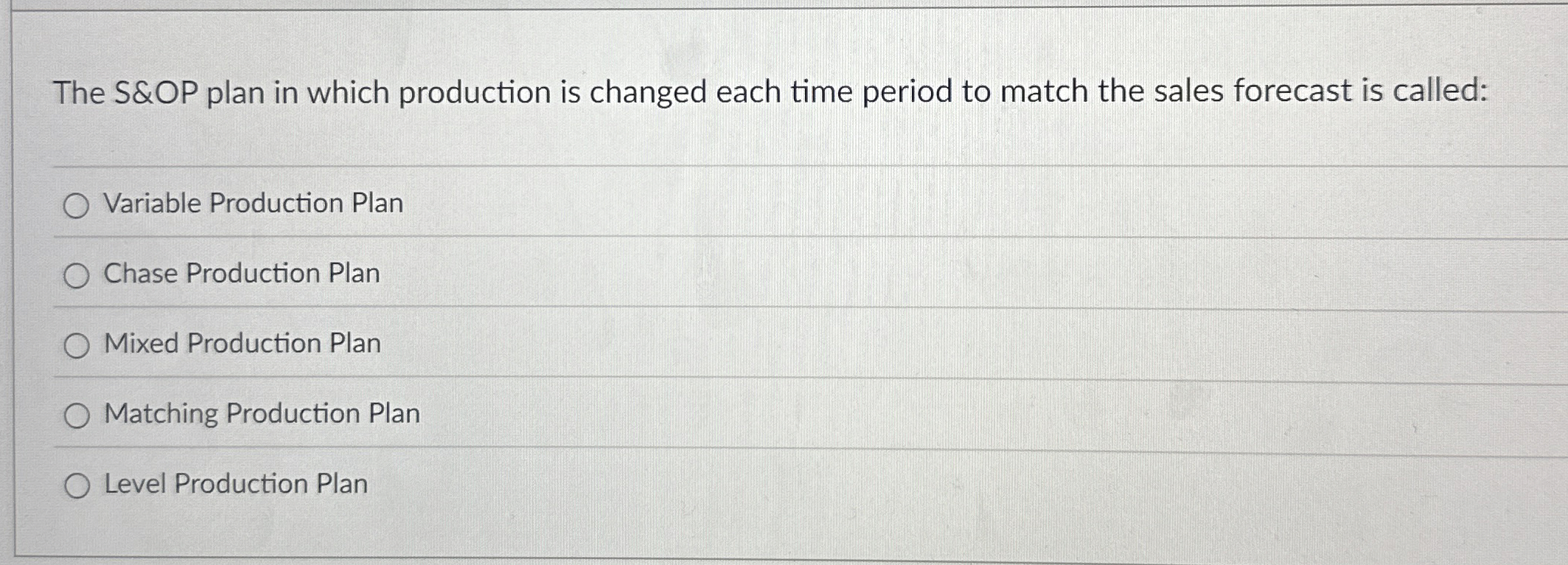  The S&OP plan in which production is changed each time period