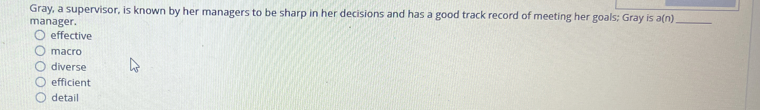  Gray, a supervisor, is known by her managers to be sharp