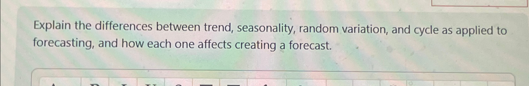  Explain the differences between trend, seasonality, random variation, and cycle as