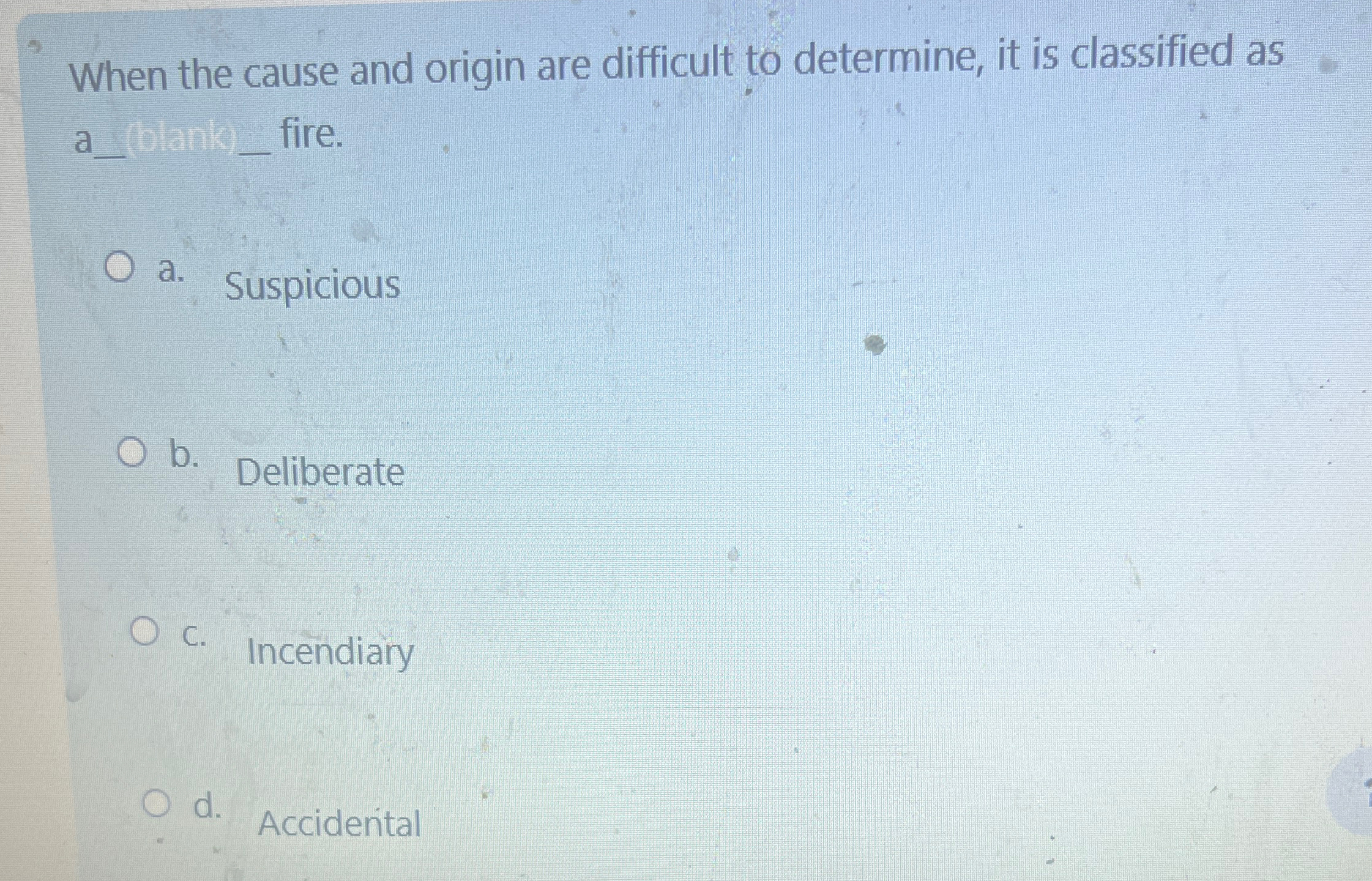  When the cause and origin are difficult to determine, it is