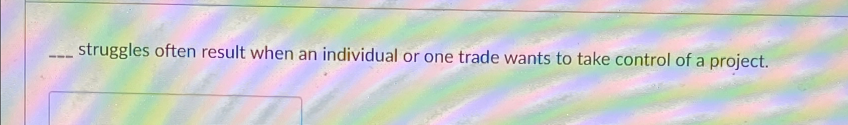  q, struggles often result when an individual or one trade wants