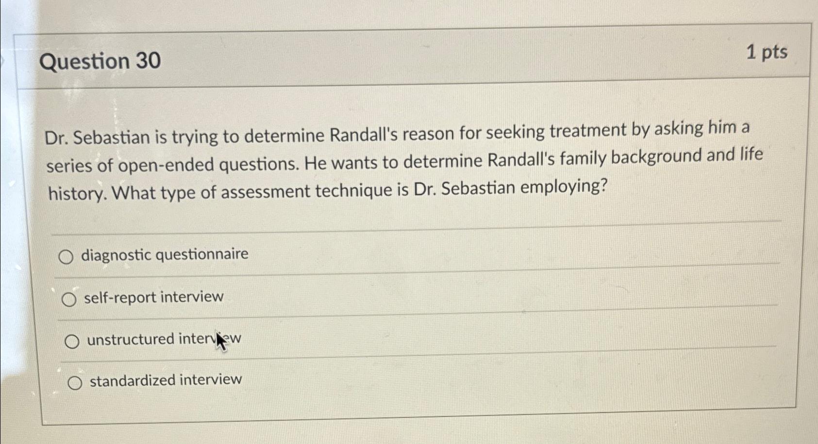  Question 30 1 pts Dr. Sebastian is trying to determine Randall's