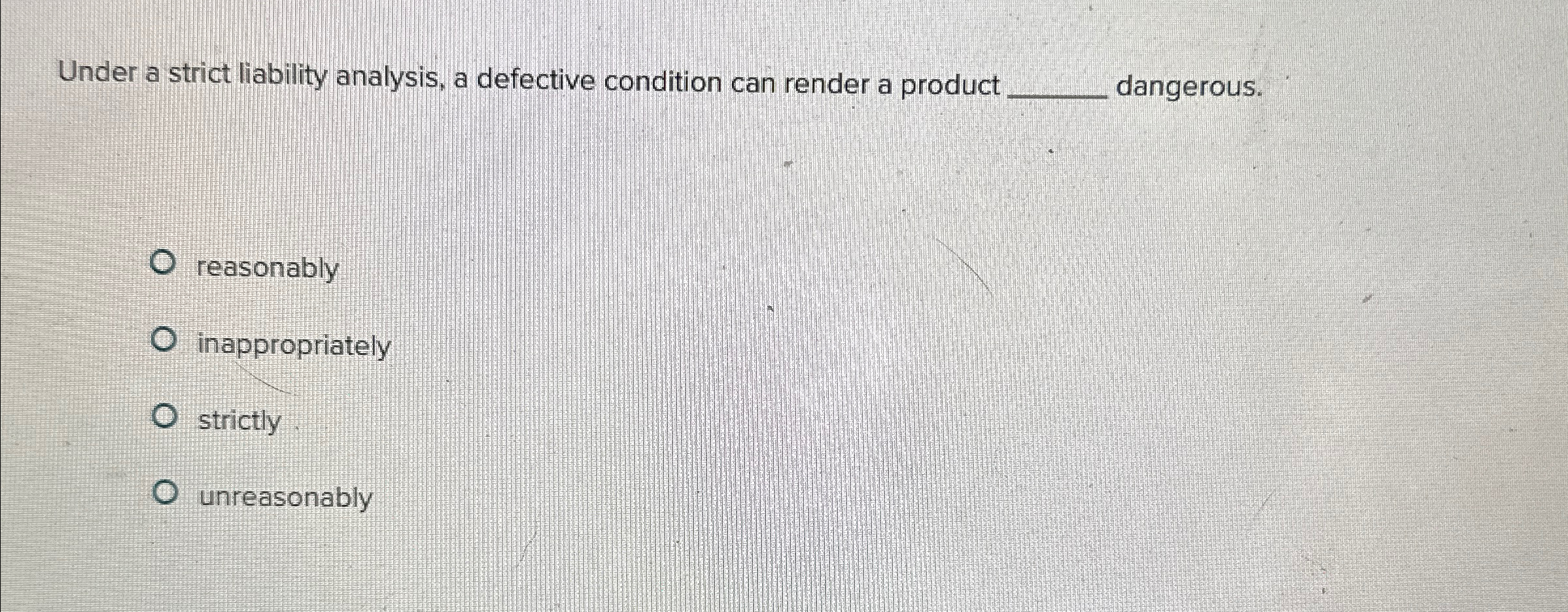  Under a strict liability analysis, a defective condition can render a
