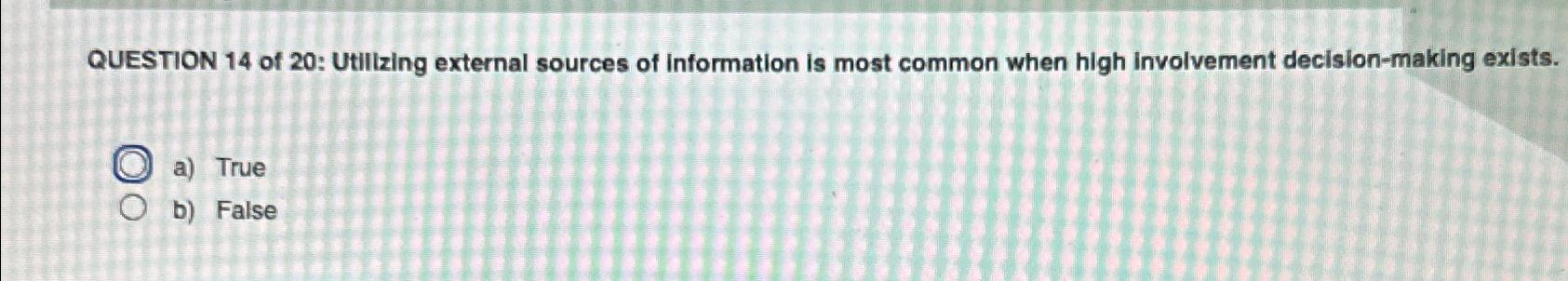  QUESTION 14 of 20: Utilizing external sources of information is most