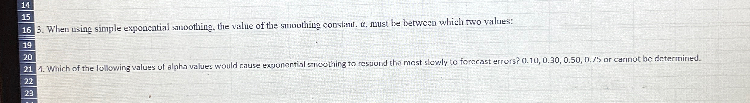  When using simple exponential smoothing, the value of the smoothing constant,