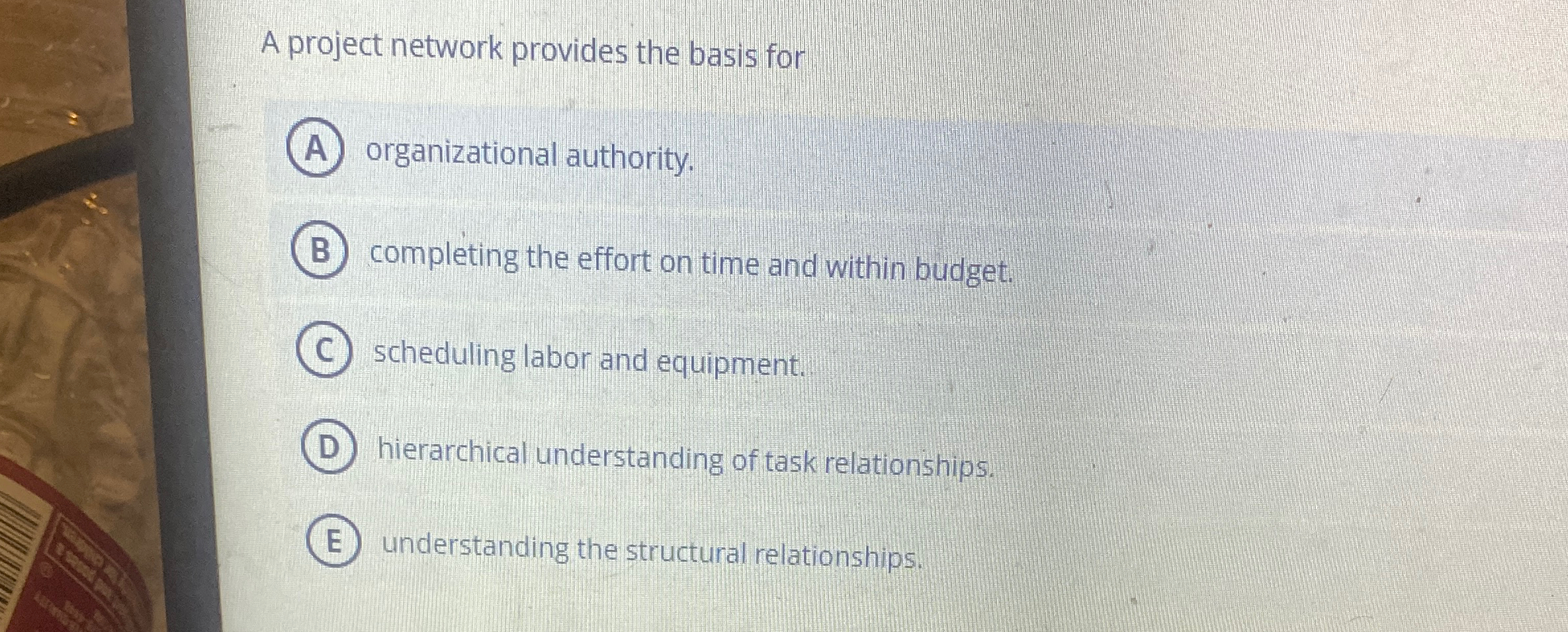  A project network provides the basis for organizational authority. completing the