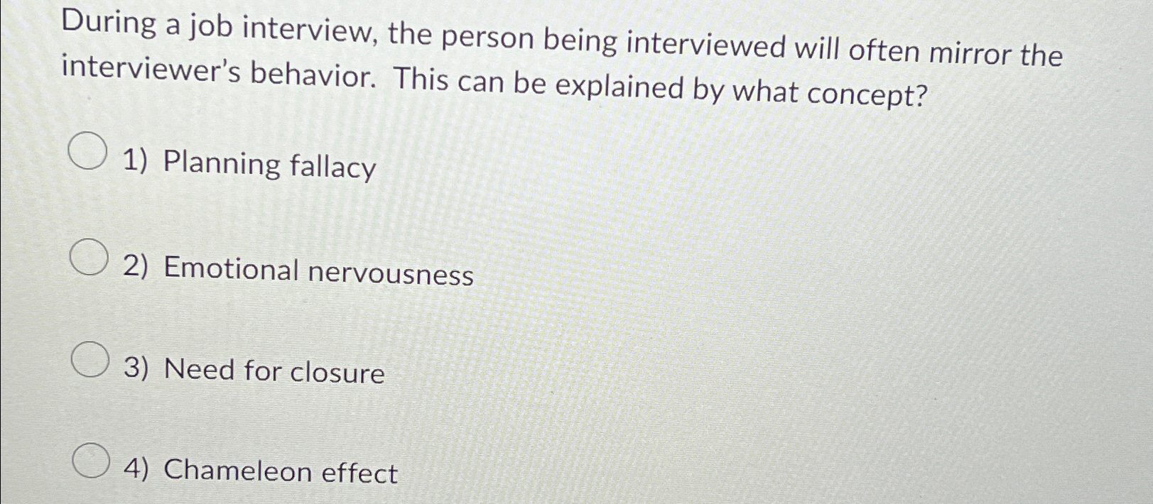  During a job interview, the person being interviewed will often mirror