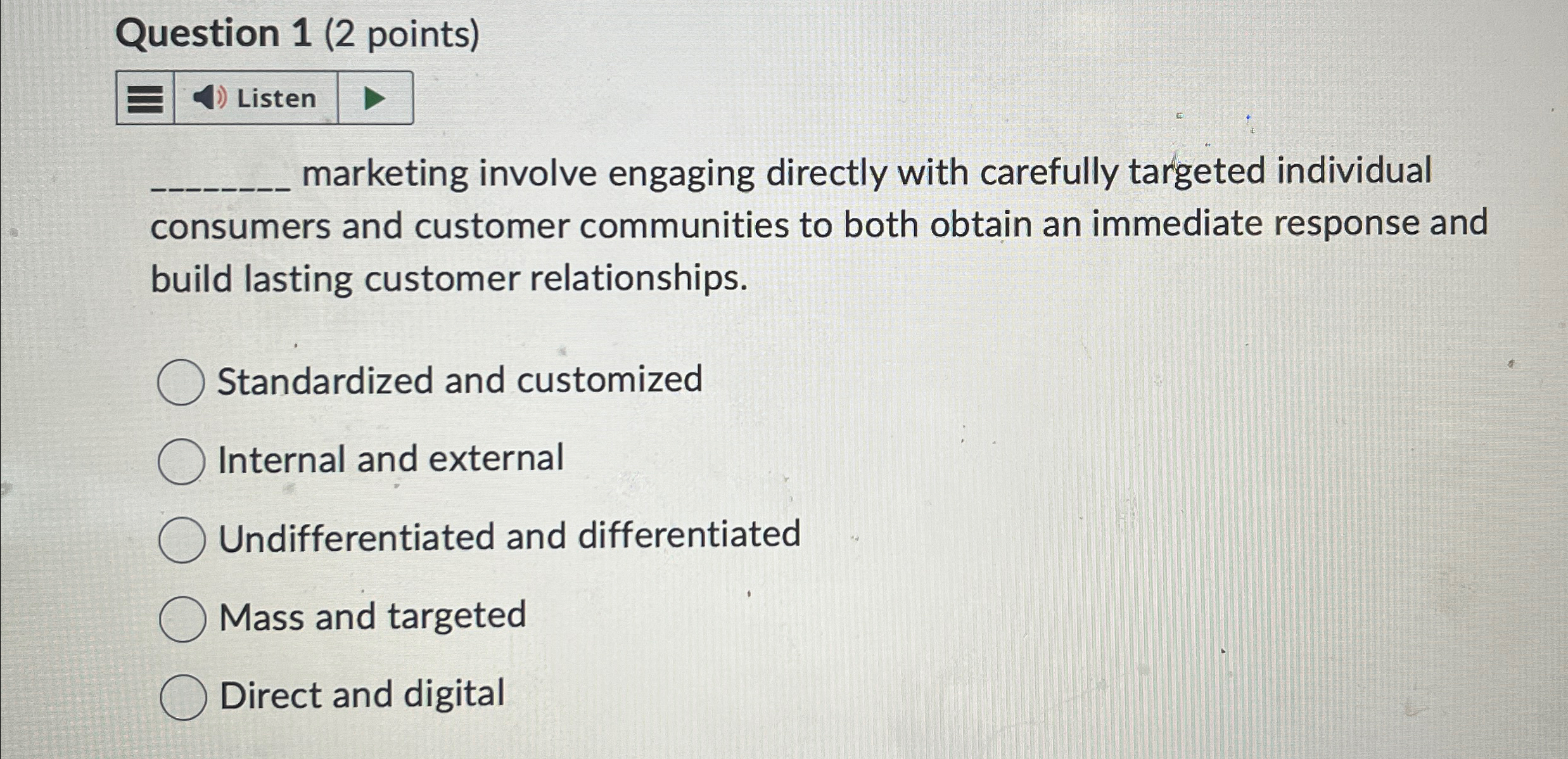  Question 1(2 points) q, marketing involve engaging directly with carefully targeted