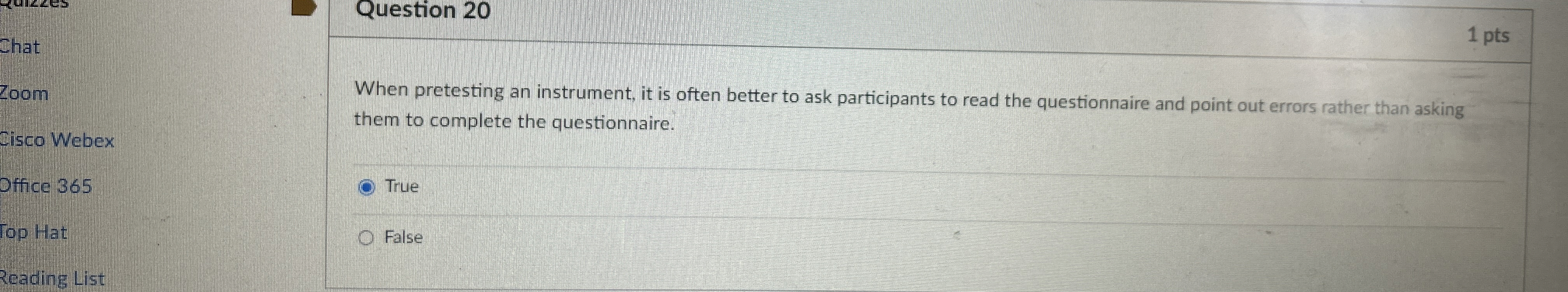  Question 20 1 pts When pretesting an instrument, it is often