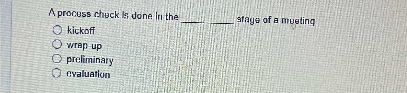  A process check is done in the kickoff wrap-up preliminary evaluation