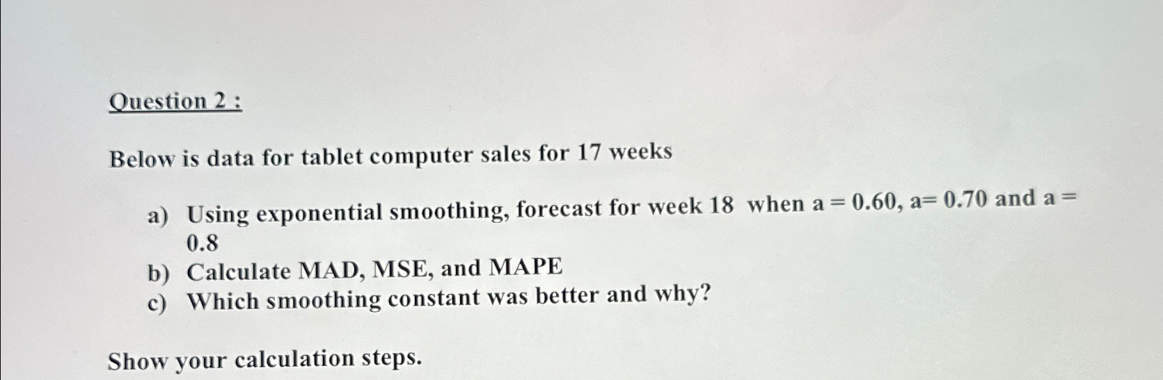  Question 2: Below is data for tablet computer sales for 17
