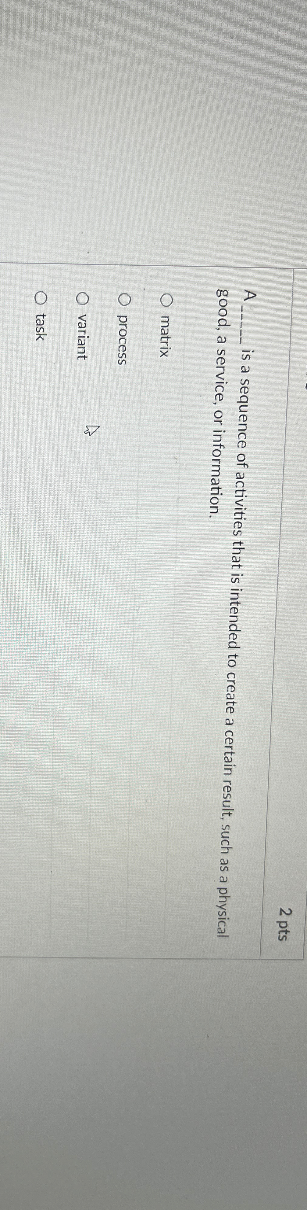  2pts A q, is a sequence of activities that is intended