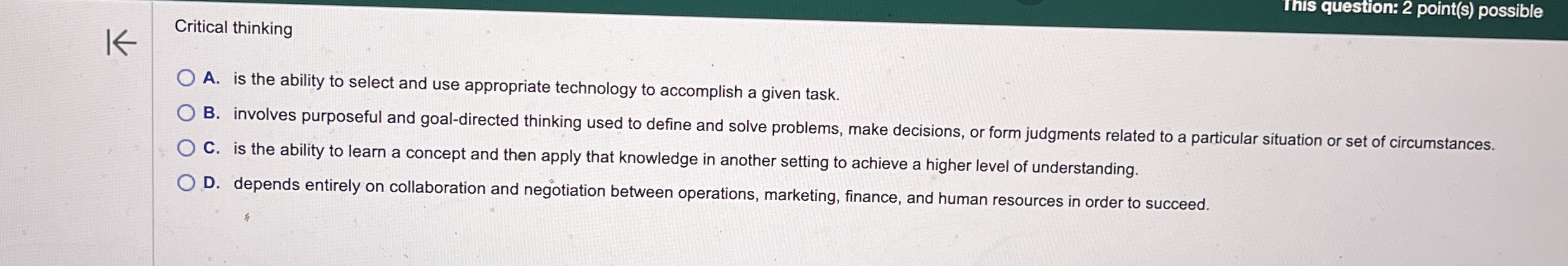  Critical thinking A. is the ability to select and use appropriate