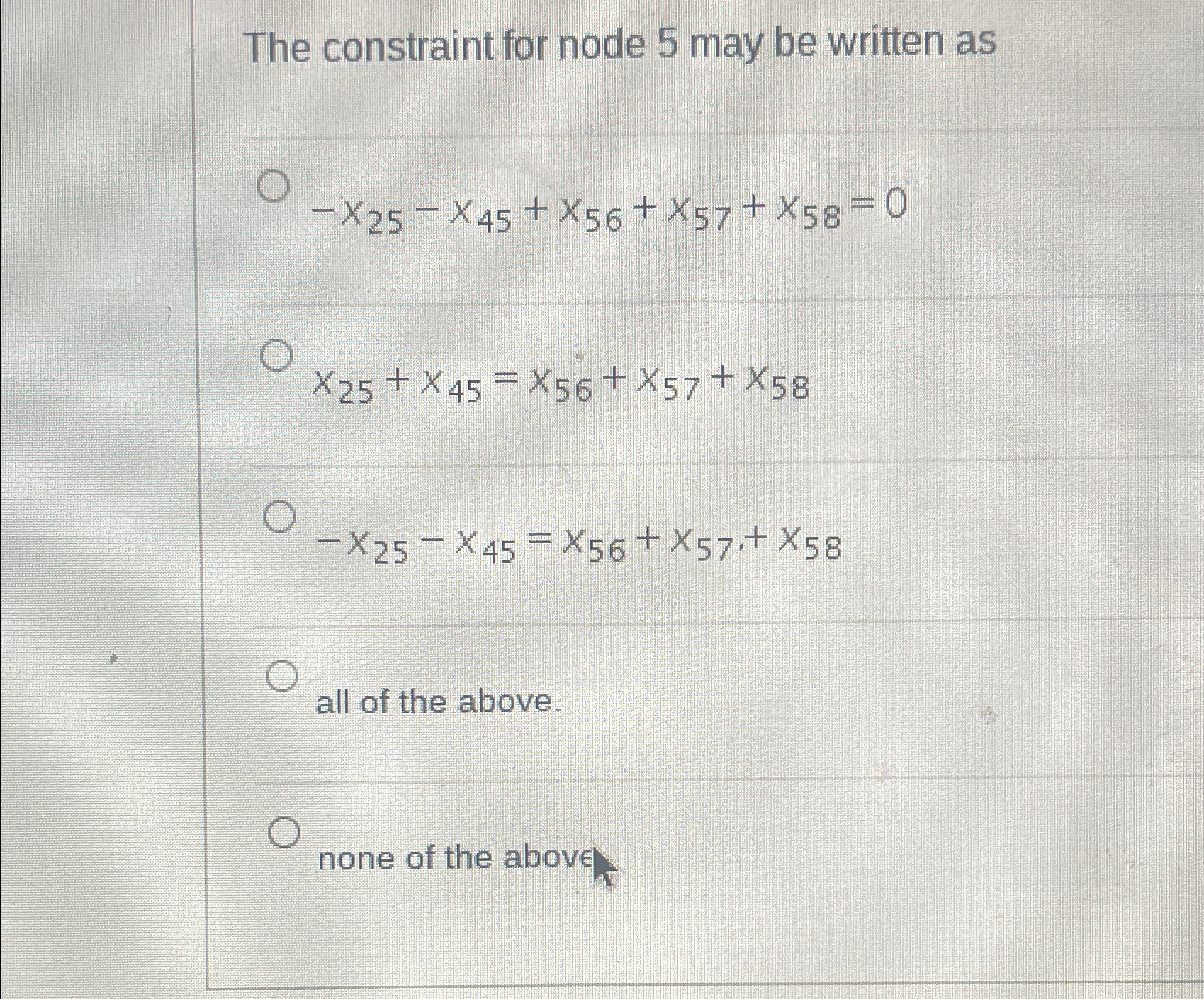  The constraint for node 5 may be written as -x25-x45+x56+x57+x58=0 x25+x45=x56+x57+x58