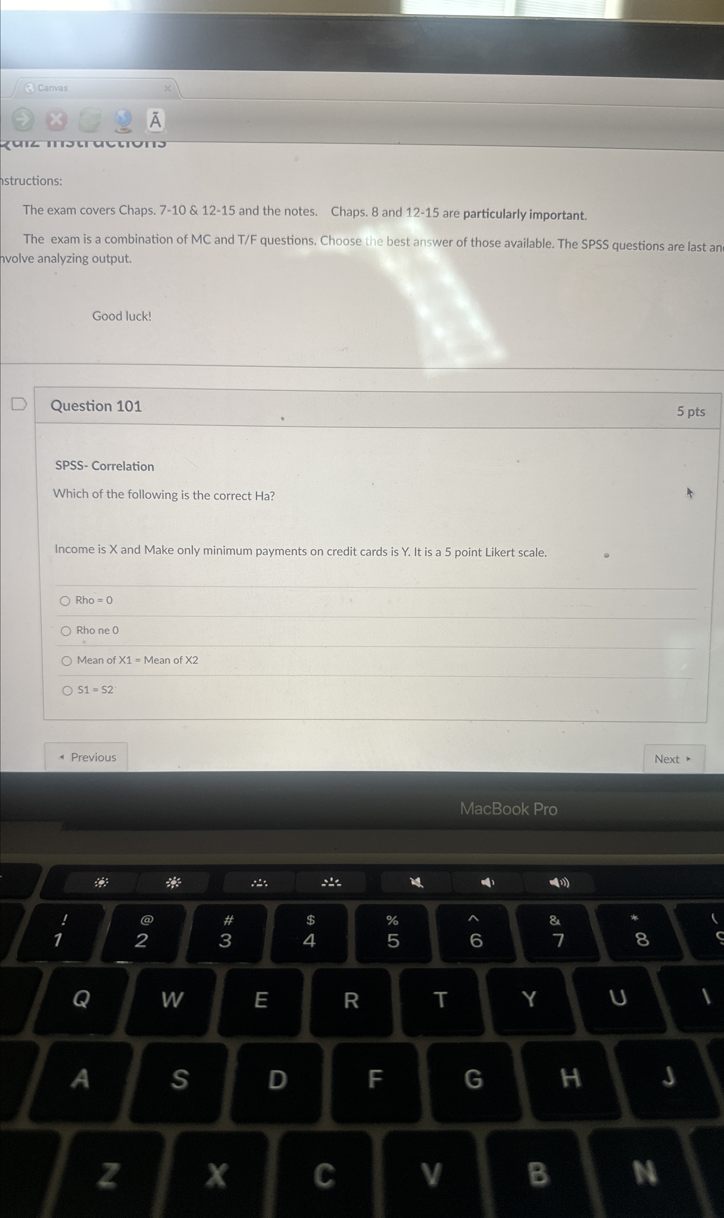  (3) Canvas structions: The exam covers Chaps. 7-10 & 12-15 and