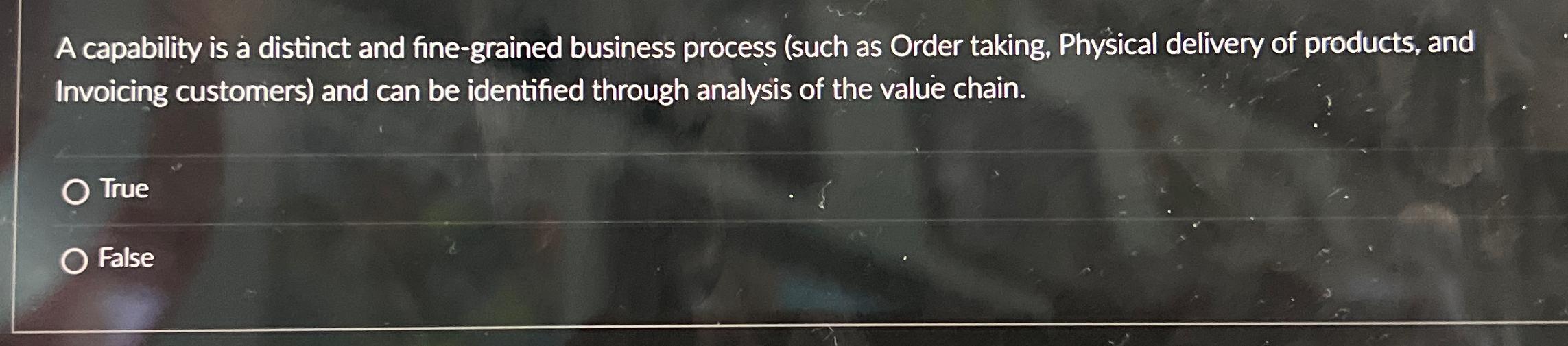  A capability is a distinct and fine-grained business process (such as