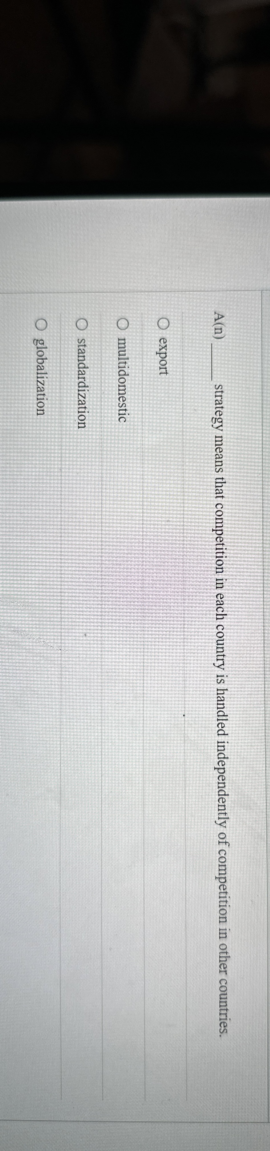  A(n) strategy means that competition in each country is handled independently