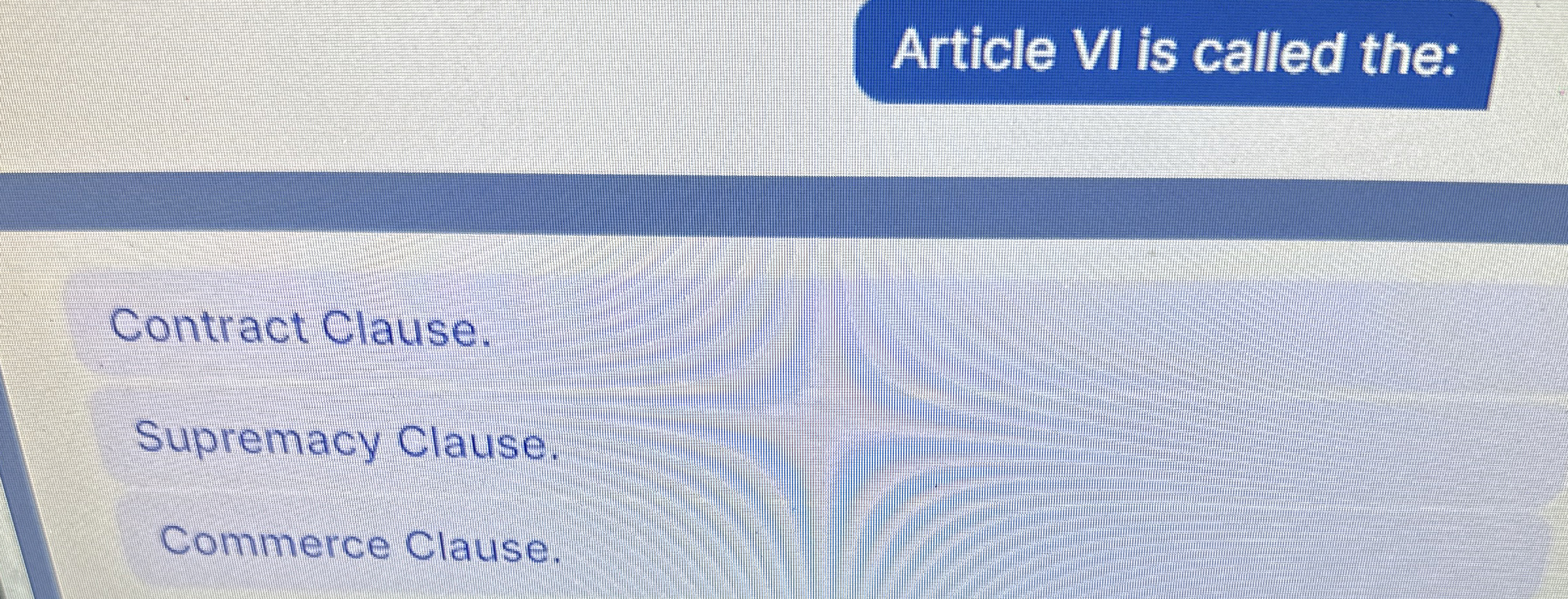  ntract Clause. upremacy Clause. Commerce Clause. Submit Article VI is called