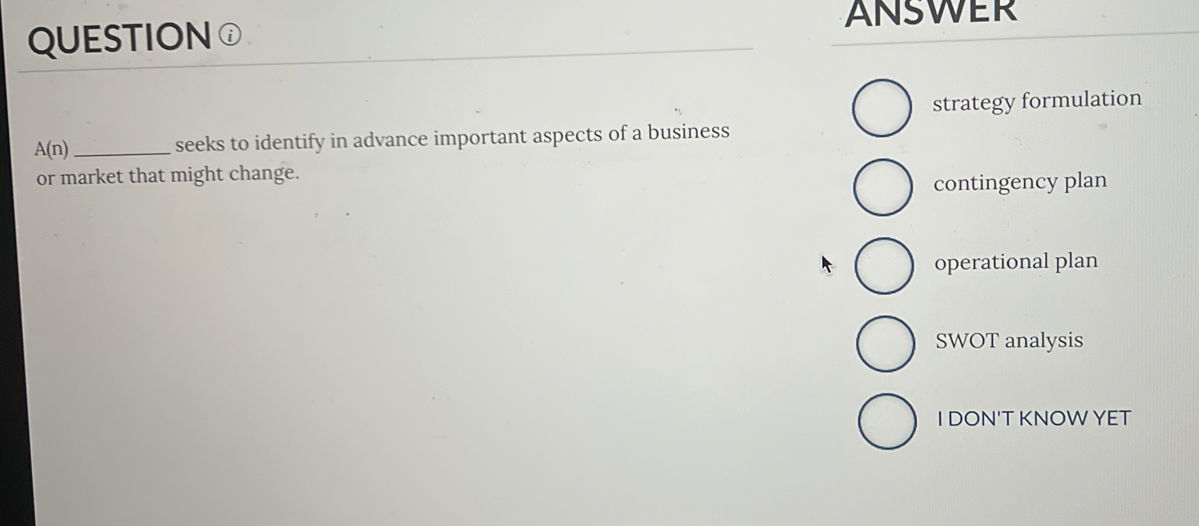  QUESTION ANSWER A(n) seeks to identify in advance important aspects of