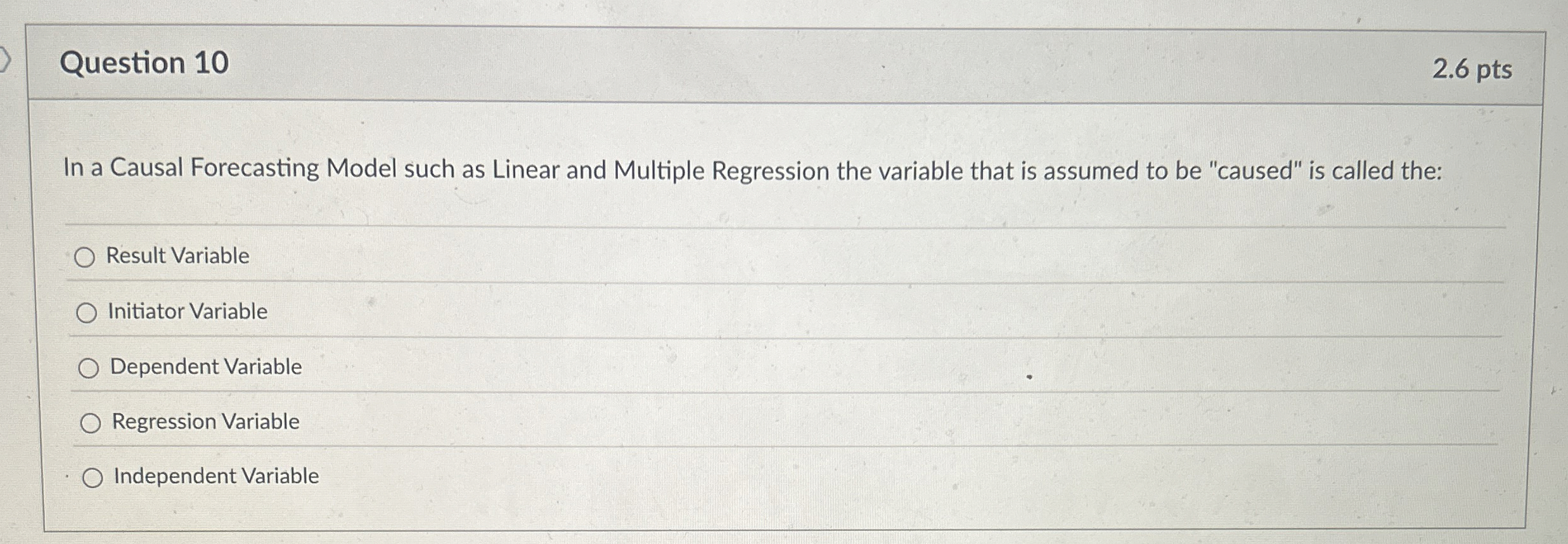  Question 10 In a Causal Forecasting Model such as Linear and