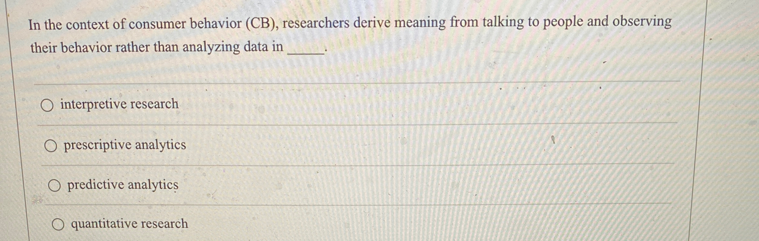  In the context of consumer behavior (CB), researchers derive meaning from