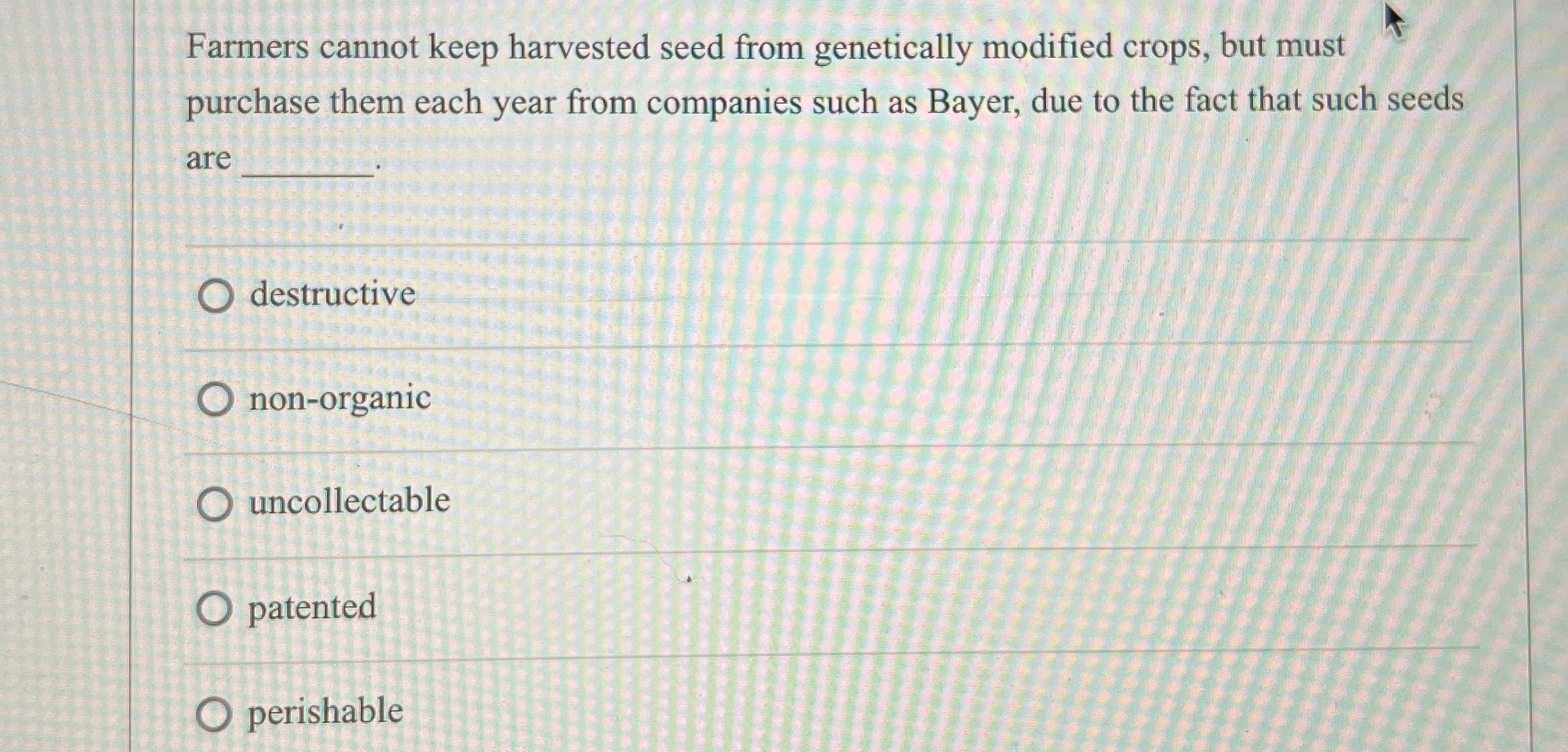  Farmers cannot keep harvested seed from genetically modified crops, but must