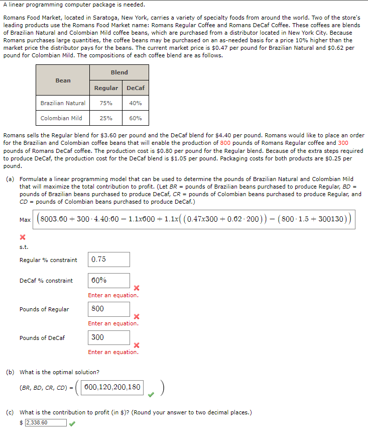  A linear programming computer package is needed. Romans Food Market, located