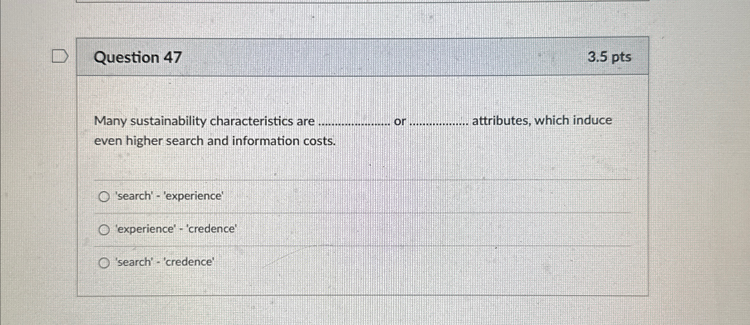  Question 47 3.5pts Many sustainability characteristics are q, or q, attributes,
