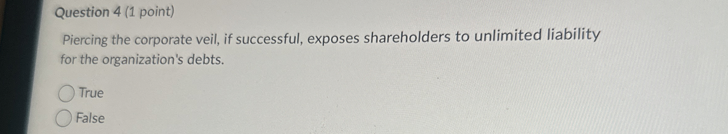  Question 4(1 point) Piercing the corporate veil, if successful, exposes shareholders
