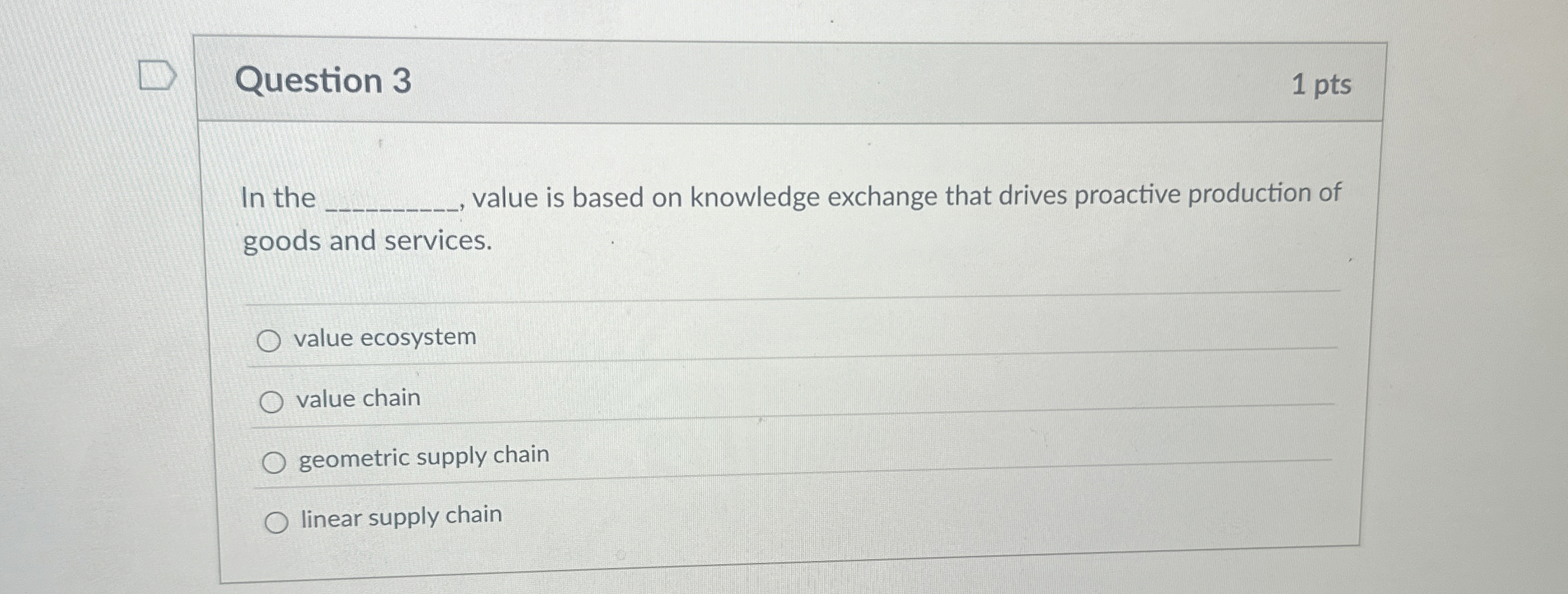  Question 3 In the value is based on knowledge exchange that