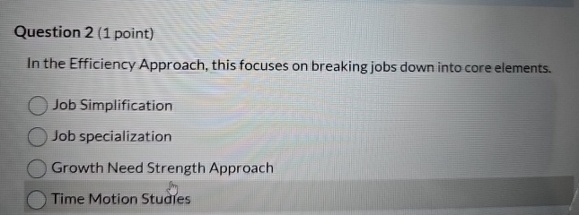  Question 2(1 point) In the Efficiency Approach, this focuses on breaking