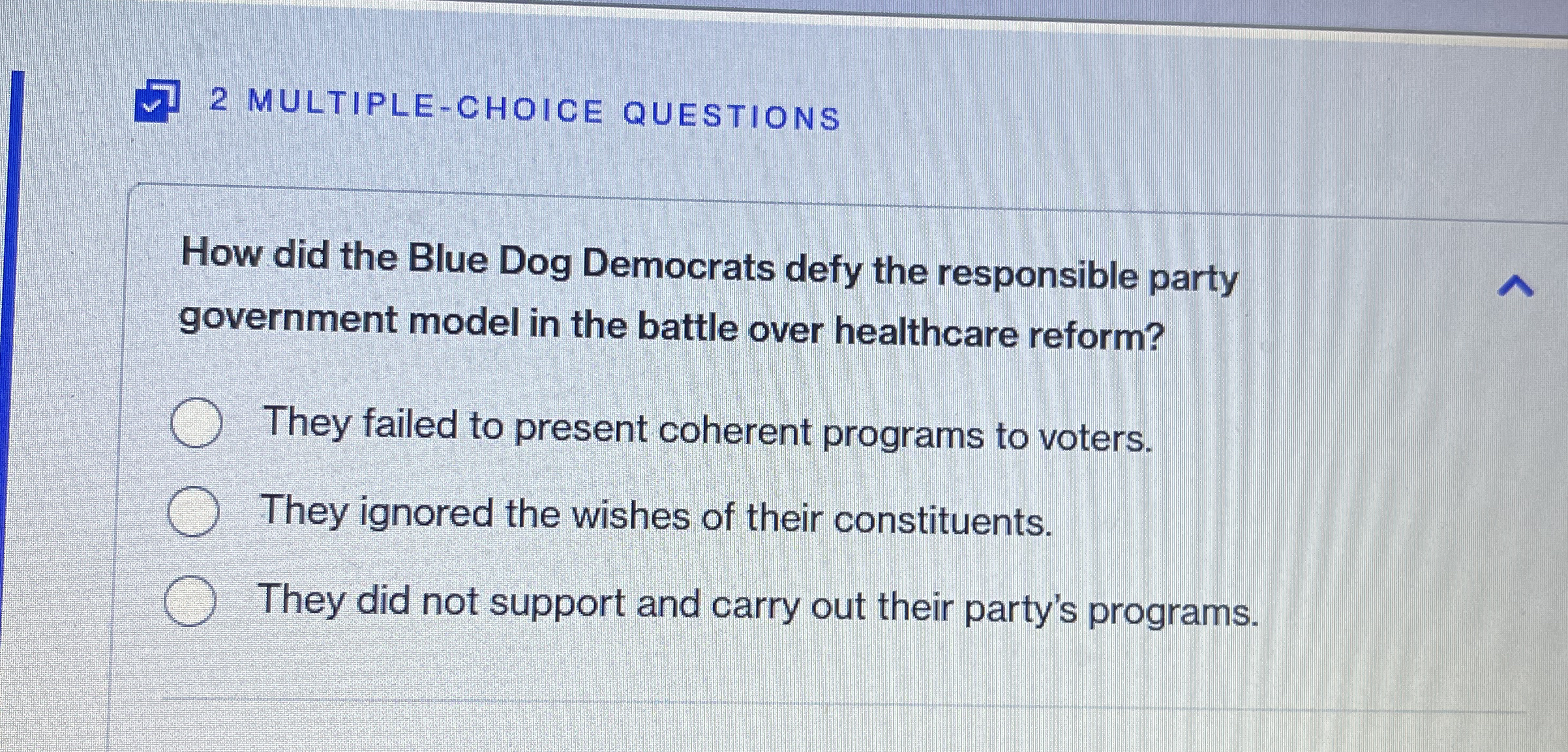  2 MULTIPLE-CHOICE QUESTIONS How did the Blue Dog Democrats defy the