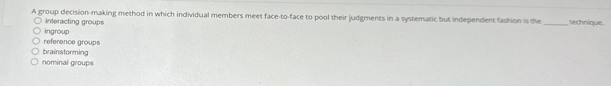  A group decision-making method in which individual members meet face-to-face to