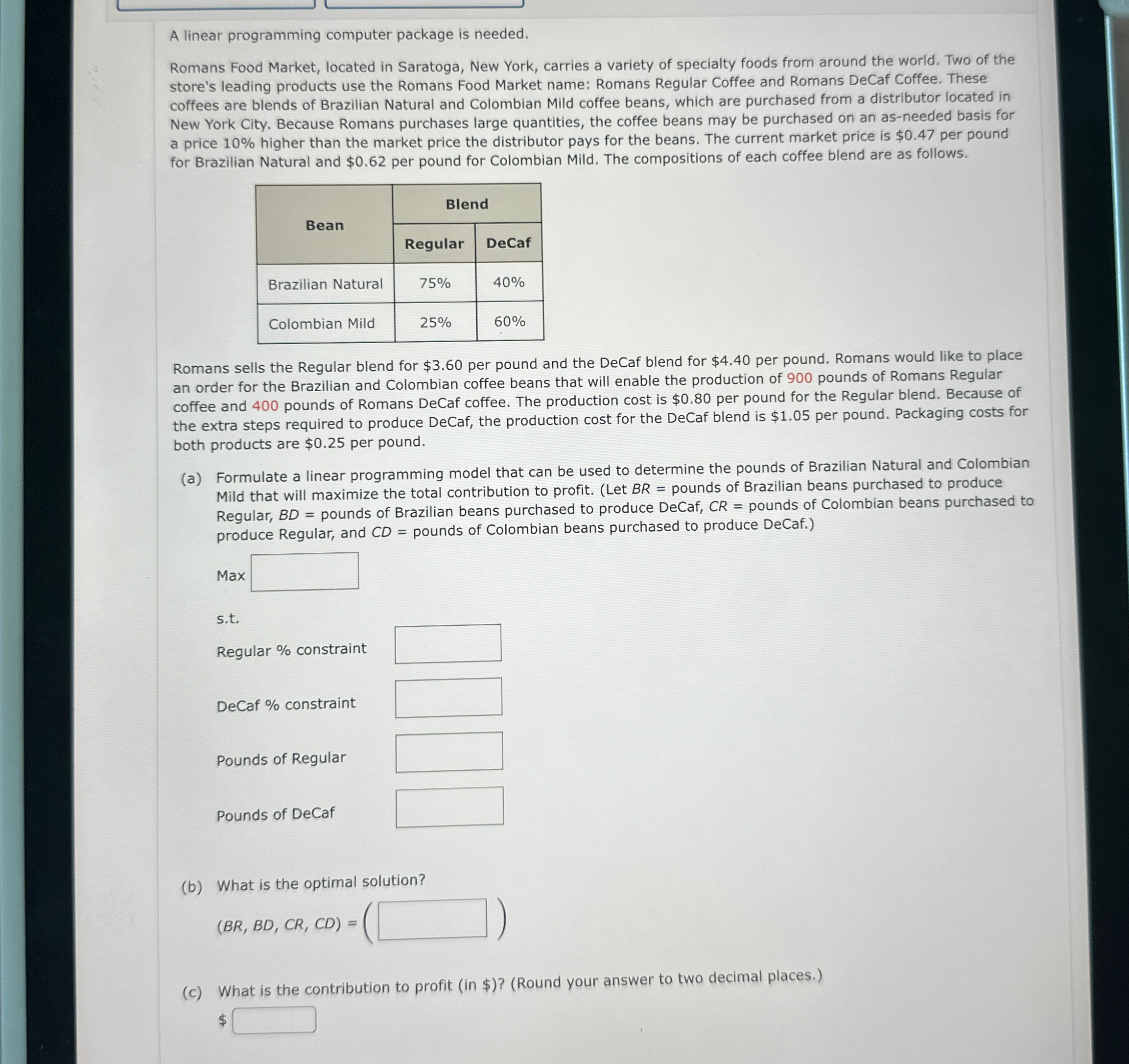  A linear programming computer package is needed. Romans Food Market, located