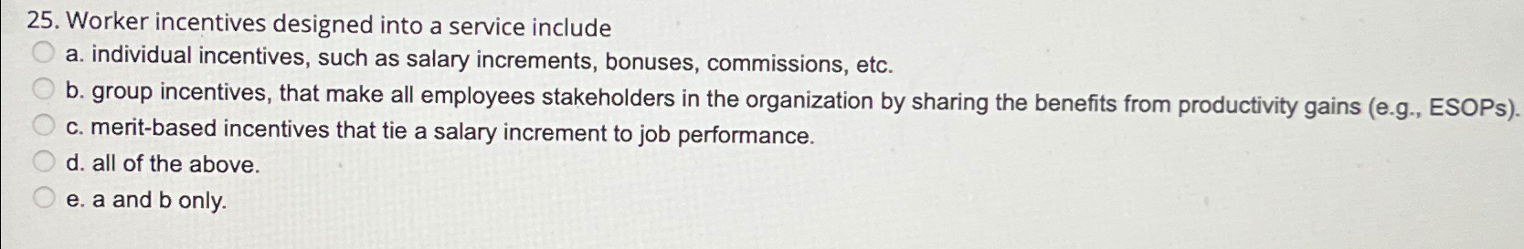 Worker incentives designed into a service include a. individual incentives, such