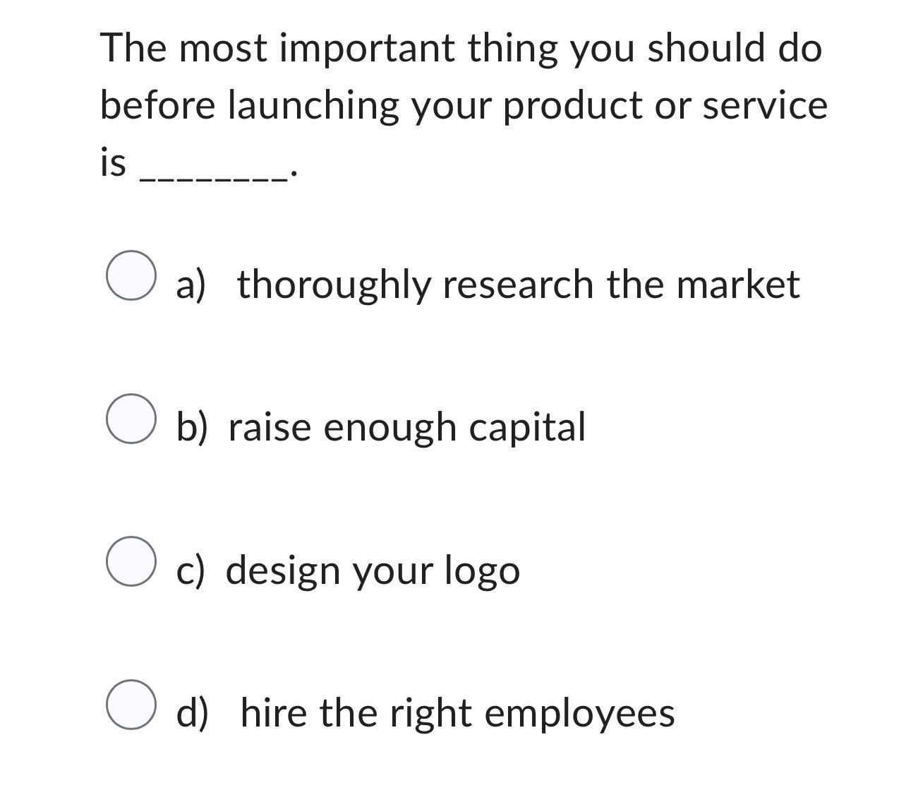  The most important thing you should do before launching your product