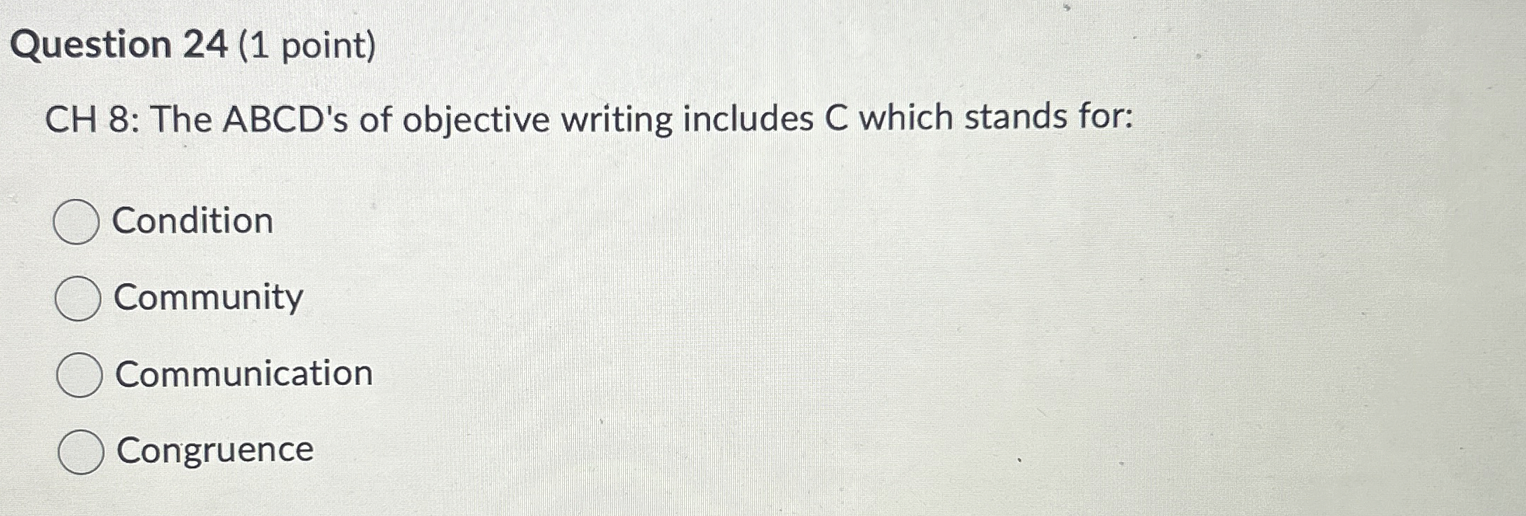  Question 24(1 point) CH 8: The ABCD's of objective writing includes