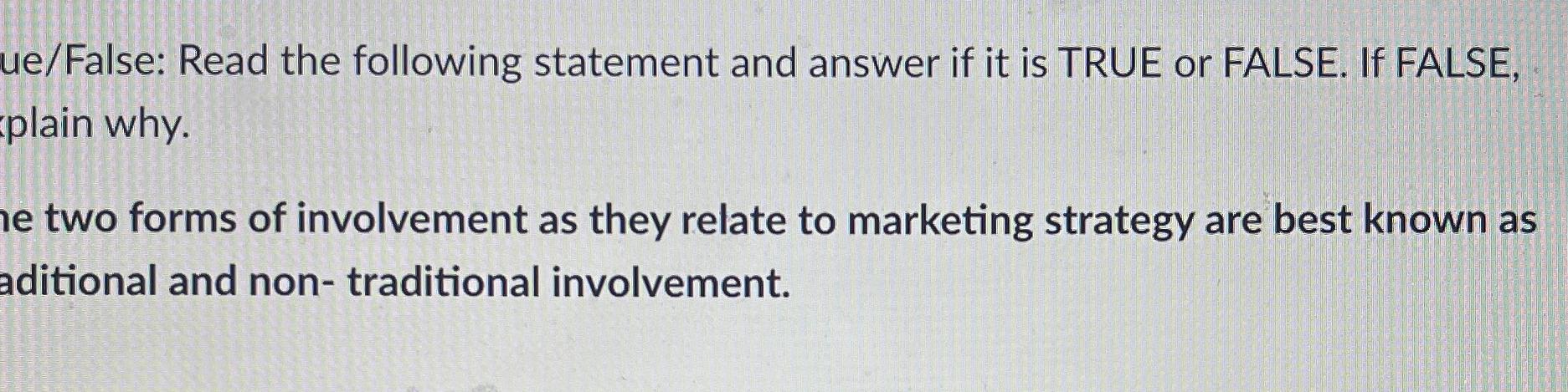  ue/False: Read the following statement and answer if it is TRUE