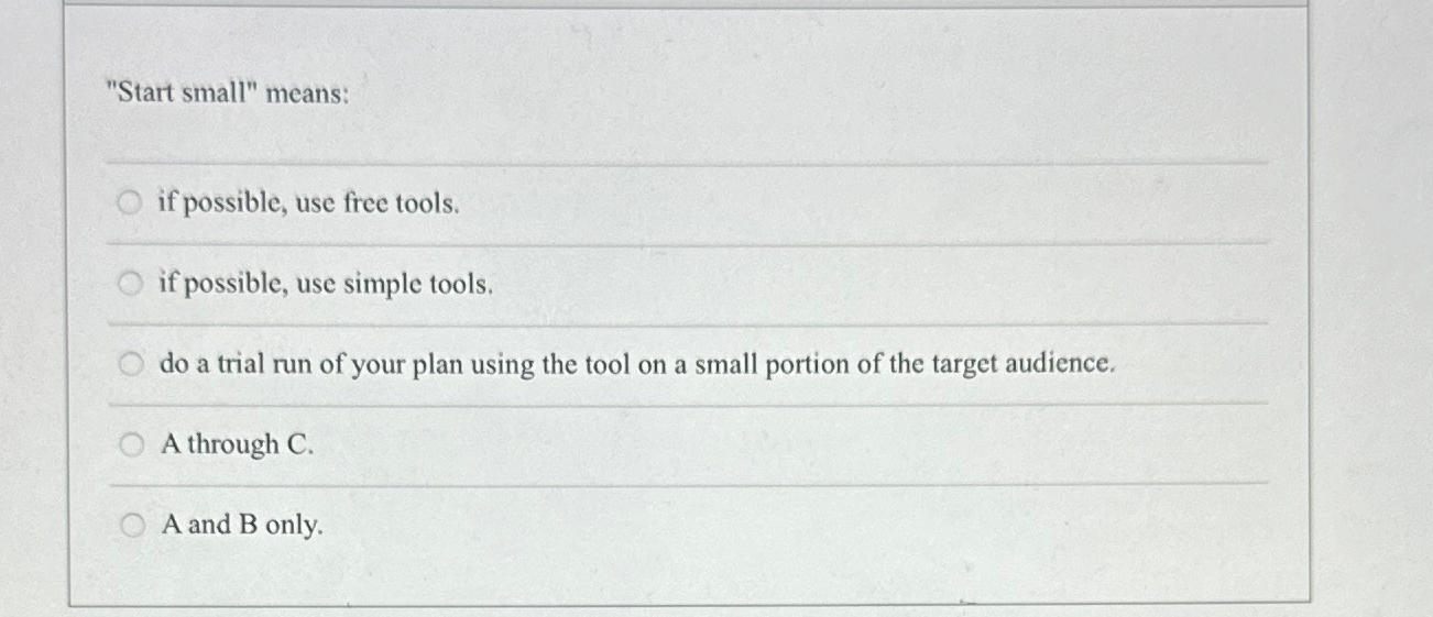  "Start small" means: if possible, use free tools. if possible, use