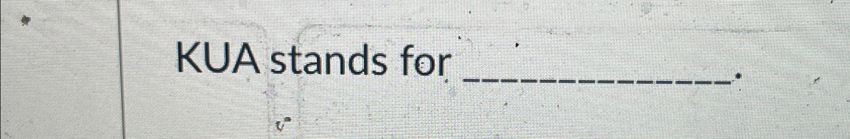  KUA stands for 