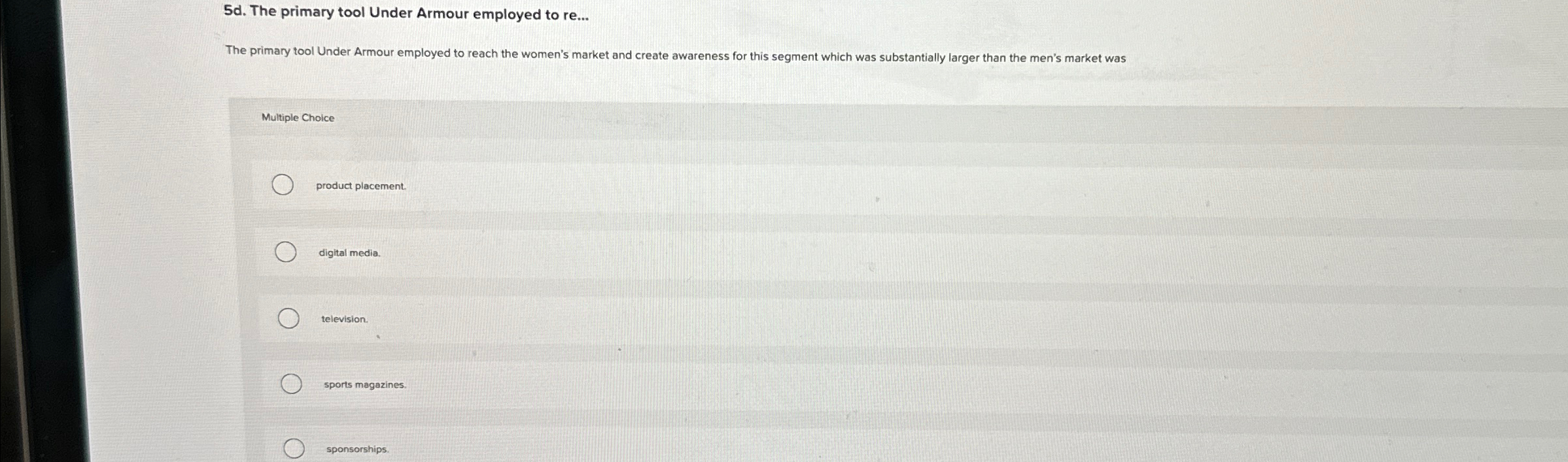 5d. The primary tool Under Armour employed to re... The primary