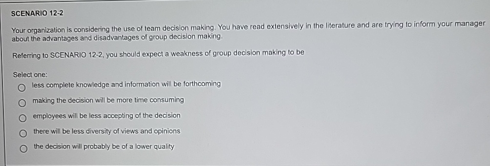  SCENARIO 12-2 Your organization is considering the use of team decision