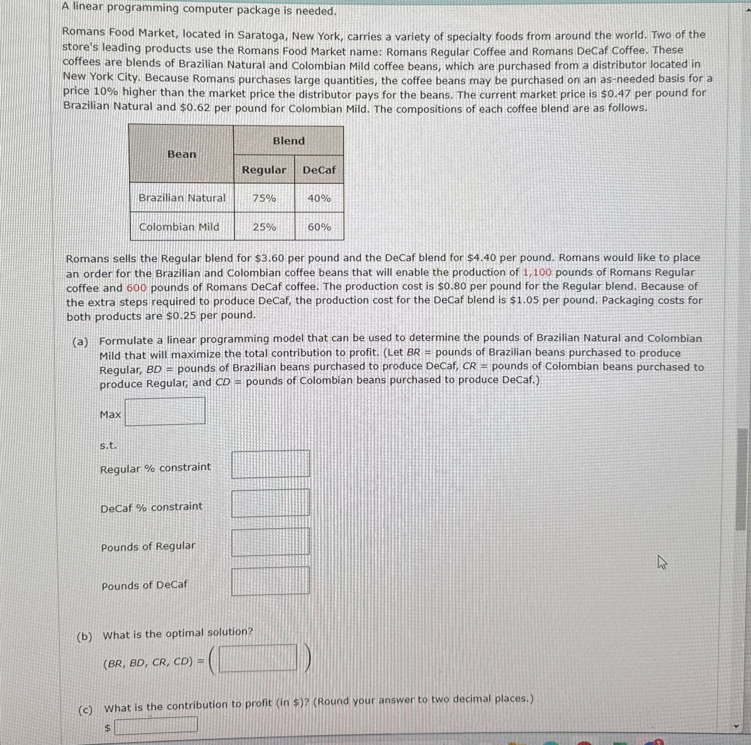  A linear programming computer package is needed. Romans Food Market, located