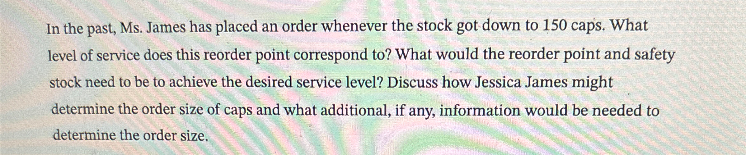  In the past, Ms. James has placed an order whenever the