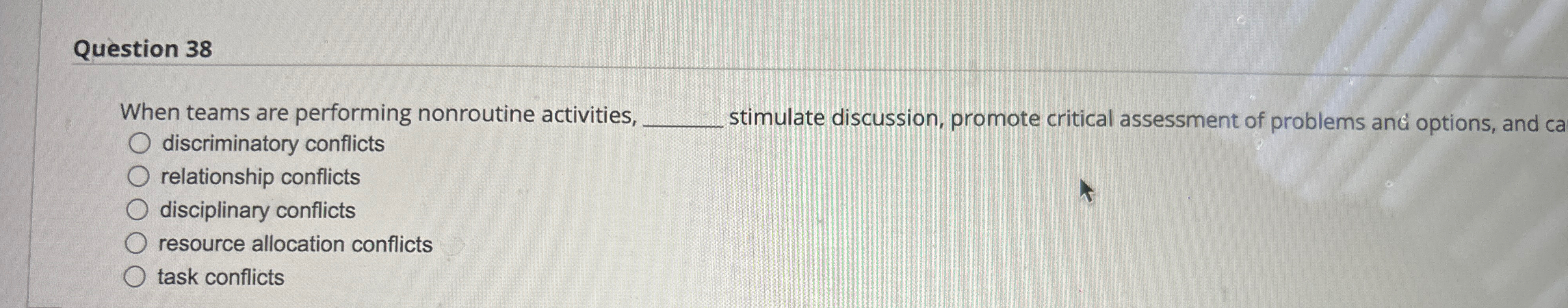  Question 38 When teams are performing nonroutine activities, stimulate discussion, promote